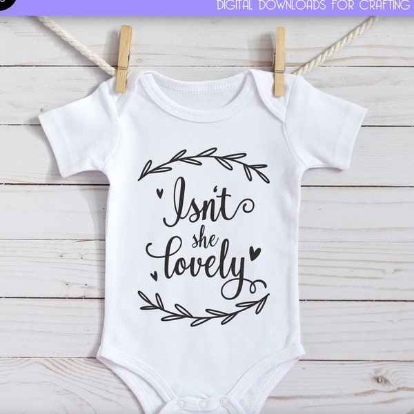 Isn't She Lovely SVG - Baby Girl svg - Newborn Baby svg - It's a Girl svg - Svg, Dxf, Png, Jpg