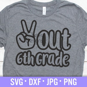 Peace Out 6to Grado SVG - Último día de clases svg - Sexto grado svg - Graduación svg - Svg, Dxf, Png, Jpg