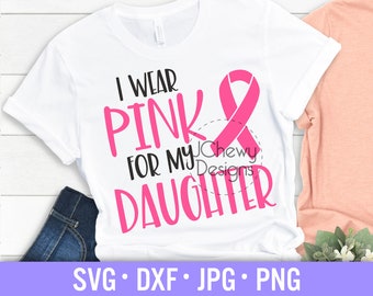 Ik draag roze voor mijn dochter SVG - Borstkanker svg - Cancer Awareness svg - Kanker svg - Svg, Dxf, Png, Jpg