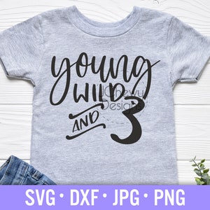 Young Wild and Three SVG - Troisième anniversaire svg - 3e anniversaire svg - Bébé anniversaire svg - svg, dxf, png, jpg