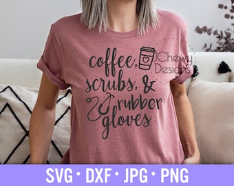 Coffee Scrubs and Rubber Gloves SVG - Nurse svg - Stethoscope svg - Nurse Life svg - Svg, Dxf, Png, Jpg