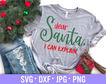 Dear Santa I Can Explain SVG - Funny Christmas svg - Christmas Shirt svg - Kids Christmas svg - Svg, Dxf, Png, Jpg
