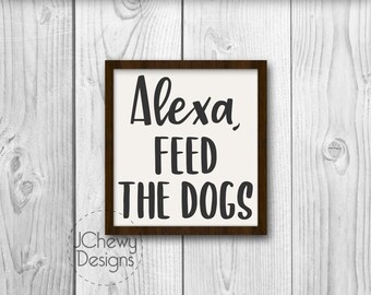 Alexa, Feed The Dogs SVG - Alexa svg - Weekend svg - Adulting svg - Svg, Dxf, Png, Jpg