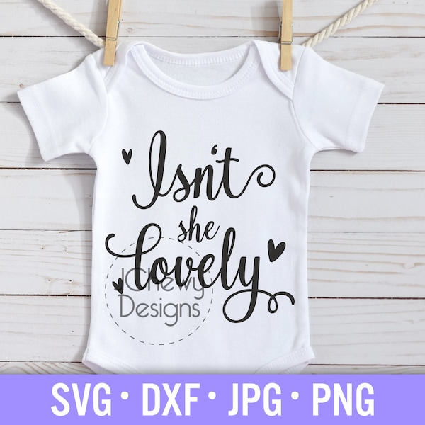 Isn't She Lovely SVG - Baby svg - Newborn Girl svg - Nursery svg - Svg, Dxf, Png, Jpg