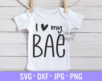 I Love My BAE SVG - Baby Onesie svg - Love My Auntie svg - BAE svg - Svg, Dxf, Png, Jpg