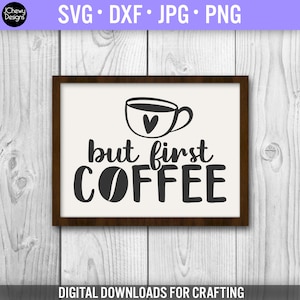 But First Coffee SVG - Coffee svg - Coffee Snob svg - Kitchen Sign svg - Svg, Dxf, Png, Jpg