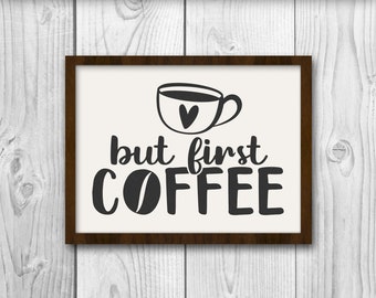 But First Coffee SVG - Coffee svg - Coffee Snob svg - Kitchen Sign svg - Svg, Dxf, Png, Jpg