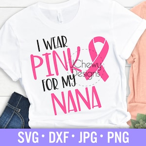 Indosso rosa per la mia nana svg - Cancro al seno svg - Consapevolezza del cancro svg - Cancro svg - svg, dxf, png, jpg
