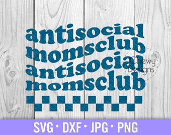 Antisocial Moms Club SVG - Divertido svg - Sassy Mom svg - Cita divertida svg - Svg, Dxf, Png, Jpg