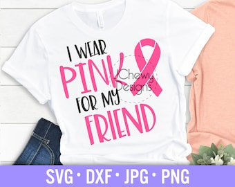 Ik draag roze voor mijn vriend SVG - Borstkanker svg - Cancer Awareness svg - Kanker svg - Svg, Dxf, Png, Jpg