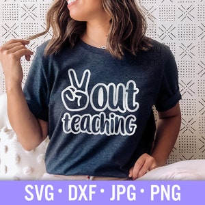 ピース アウト ティーチング グレード SVG - 最終学年 svg - 教師シャツ svg - 卒業 svg - Svg、Dxf、Png、Jpg