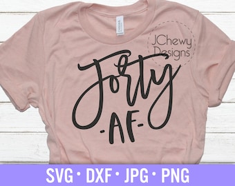 Veertig AF SVG - 40e Verjaardag svg - Verjaardag Shirt svg - Verjaardag svg - Svg, Dxf, Png, Jpg