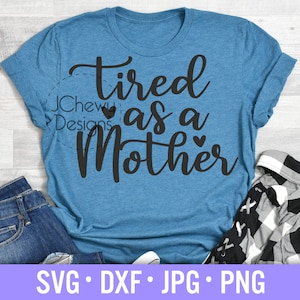 Fatiguée comme une mère SVG - Maman svg - Maman Vie svg - Drôle de maman svg - Svg, Dxf, Png, Jpg