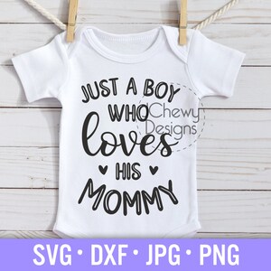 Apenas um menino que ama sua mamãe SVG - Baby Onesie svg - Mommy's Boy svg - Baby Boy svg - Svg, Dxf, Png, Jpg