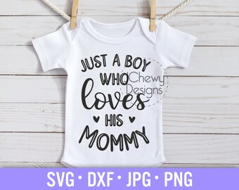 Just a Boy Who Loves His Mommy SVG - Baby Onesie svg - Mommy's Boy svg - Baby Boy svg - Svg, Dxf, Png, Jpg
