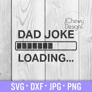 Dad Joke Loading SVG - Fête des Pères svg - Dad Joke svg - Funny Dad svg - Svg, Dxf, Png, Jpg