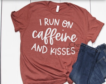 I Run On Caffeine and Kisses SVG - Mom Life svg - Coffee Mom svg - Momlife svg - Svg, Dxf, Png, Jpg