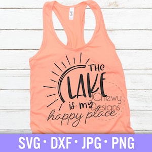 The Lake is my Happy Place SVG - Lake Life svg - Lake svg - Zomervakantie svg - Svg, Dxf, Png, Jpg