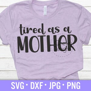 Fatiguée comme une mère SVG - Maman Citation svg - Momlife svg - Drôle de maman svg - Svg, Dxf, Png, Jpg
