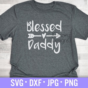 Blessed Daddy SVG - Dad svg - Blessed Dad svg - Dad Shirt svg - Svg, Dxf, Png, Jpg