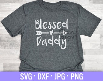 Blessed Daddy SVG - Dad svg - Blessed Dad svg - Dad Shirt svg - Svg, Dxf, Png, Jpg