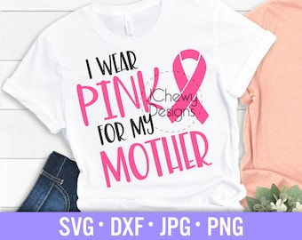 Ik draag roze voor mijn moeder SVG - Borstkanker svg - Cancer Awareness svg - Kanker svg - Svg, Dxf, Png, Jpg