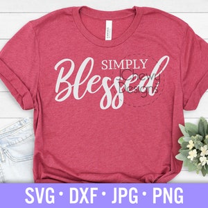 Simply Blessed SVG - Blessed svg - Christian svg - Grateful svg - Svg, Dxf, Png, Jpg