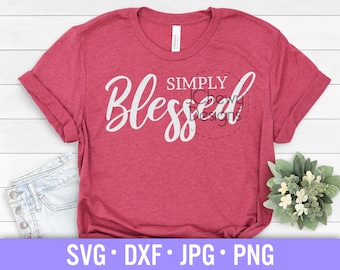Simply Blessed SVG - Blessed svg - Christian svg - Grateful svg - Svg, Dxf, Png, Jpg