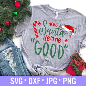 Dear Santa Define Good SVG - Lustige Weihnachtssvg - Weihnachtsshirt svg - Kinder Weihnachten svg - Svg, Dxf, Png, Jpg