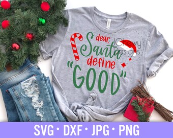Dear Santa Define Good SVG - Funny Christmas svg - Christmas Shirt svg - Kids Christmas svg - Svg, Dxf, Png, Jpg