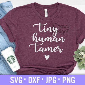 Tiny Human Tamer SVG - Chaos Coordinator svg - Teacher Life svg - Toddler Tamer svg - Svg, Dxf, Png, Jpg