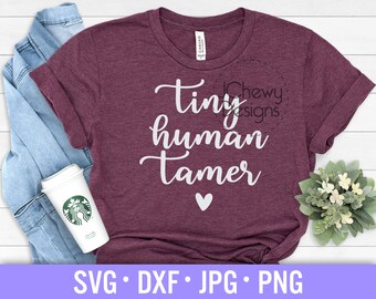 Tiny Human Tamer SVG - Chaos Coordinator svg - Teacher Life svg - Toddler Tamer svg - Svg, Dxf, Png, Jpg
