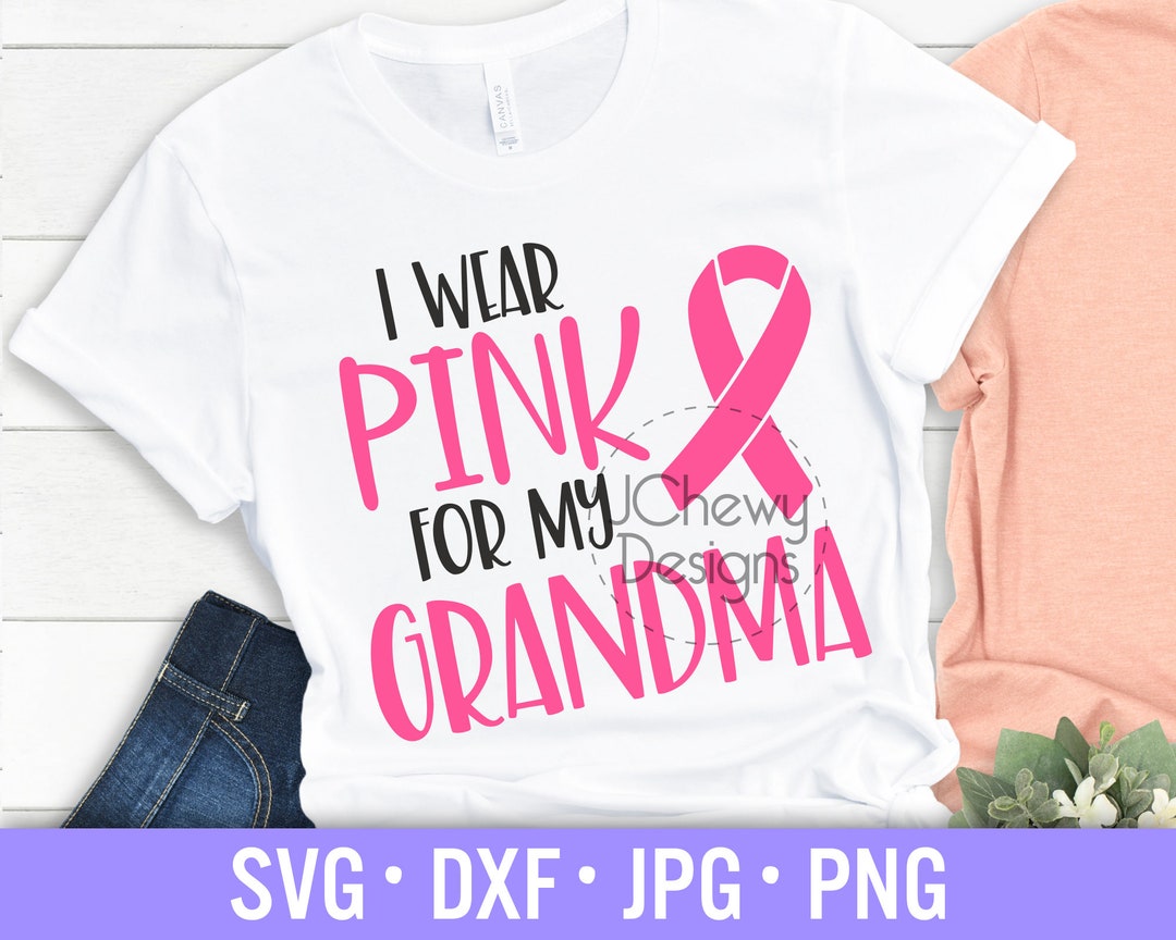 I Wear Pink for My Grandma SVG Breast Cancer Svg Cancer Awareness Svg