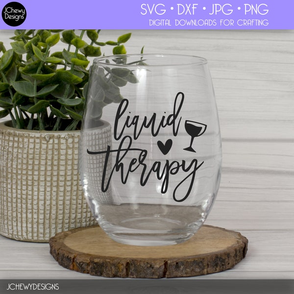 Liquid Therapy SVG - Wine svg - Wine Quote svg - Funny Wine Mom Quote svg - Svg, Dxf, Png, Jpg