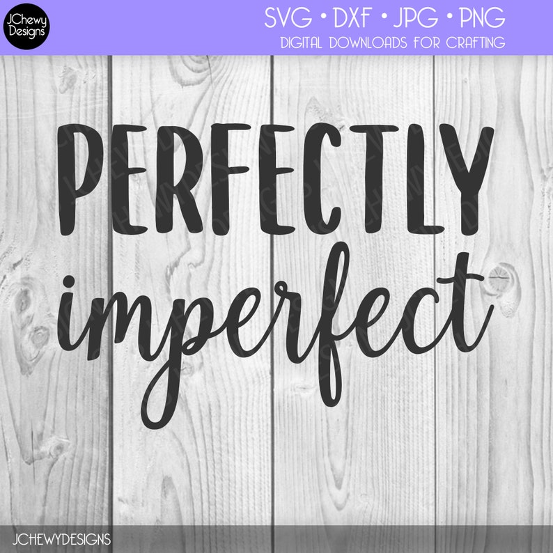 May include: Black and white text graphic on a wood background that reads "Perfectly imperfect".