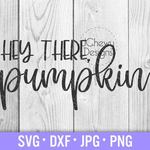 May include: Black and white text on a woodgrain background that reads "Hey there, pumpkin".