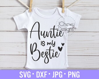 Auntie Is My Bestie SVG - Baby Onesie svg - BAE  svg - Auntie svg - Svg, Dxf, Png, Jpg