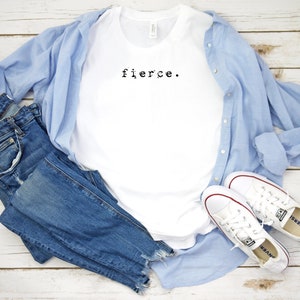 fierce shirt / fierce tee / fierce tee shirt / fierce tshirt / fierce clothing / fierce shirts / fierce shirt / fierce t shirt / fierce
