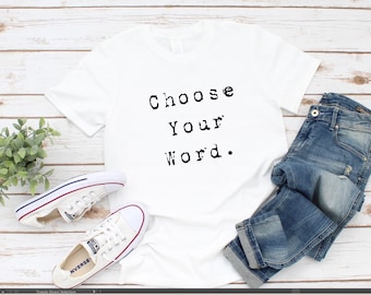 Personalized T Shirt / Make your own shirt / Choose Your Word Shirt / Personalize Your Own Shirt / Word Shirt / Word Shirts / Words on Shirt