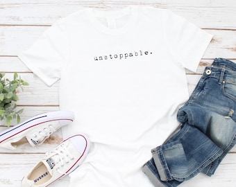 unstoppable t shirt / unstoppable shirt / unstoppable shirts / unstoppable clothing / one word shirt / word shirts / word shirt / one word