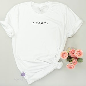 dream shirt / dream t shirt / dream shirts / dream clothing / one word shirt / word shirts / word shirt / word / motivational shirts