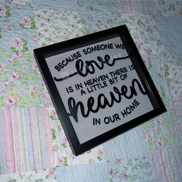 Because someone we love is in Heaven, there is a little bit of Heaven in our home Sympathy gift, Memorial Frame, Bereavement gift, Sympathy Because someone we love is in Heaven, there is a little bit of Heaven in our home Sympathy gift, Memorial Frame, Bereavement gift, Sympathy