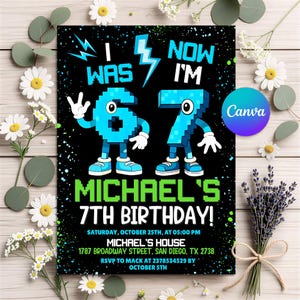 May include: A black birthday invitation with the text "I WAS 6, NOW I'M 7" in blue pixelated font. The invitation also includes the text "MICHAEL'S 7TH BIRTHDAY!" and event details. The Canva logo is in the upper right corner.