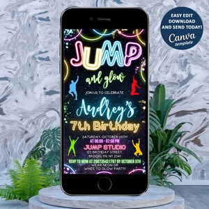 May include: A smartphone displays a birthday party invitation with the words "Jump and Glow" in neon colors. The invitation is for Audrey's 7th birthday, with details including the date, time, and location. The Canva template is easy to edit, download, and send.