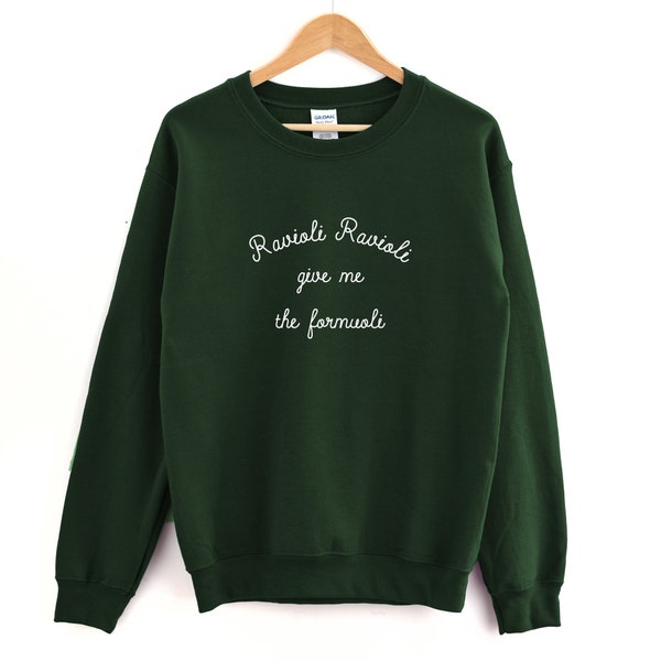 Ravioli Ravioli Give Me The Formuoli Crewneck Sweatshirt