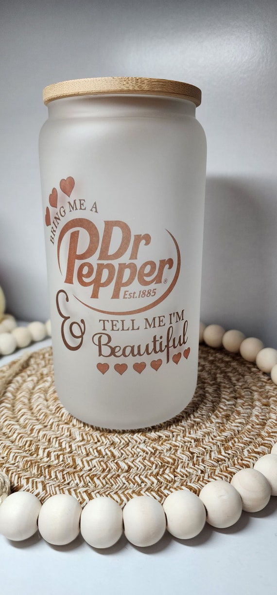 Dr Pepper Glass Cup . Christmas Birthday . Dr Pepper Lovers. Bring Me a Dr  Pepper and Tell Me Im Beautiful 