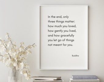 Spirituele muurkunst Boeddha print | &#39;Uiteindelijk zijn er maar drie dingen belangrijk&#39; meditatiecitaat | Zen prints cadeau yogaliefhebber | Mindfulnesscadeau