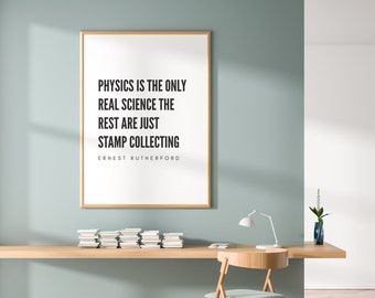 Ernest Rutherford quote 'Physics is the only real science' - Geeky gift physics wall art - Nerdy decor physics teacher gift