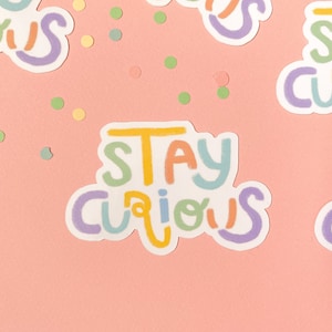Stay Curious - Vinyl Sticker - Cute Stationery - Planner/Bullet Journal - BUJO - Decorative - Curiosity - Cute Colorful Sticker - Laptop