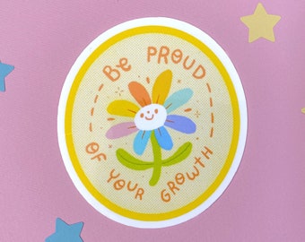 Be Proud of Your Growth Flower Sticker - Cute Flower Sticker - Botanical - Kawaii Laptop Water Bottle Sticker - Personal Growth Therapy